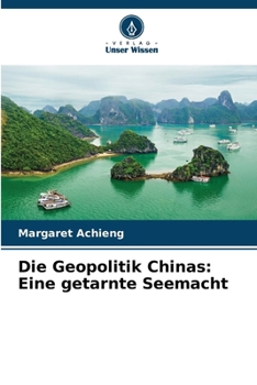 Paperback Die Geopolitik Chinas: Eine getarnte Seemacht [German] Book