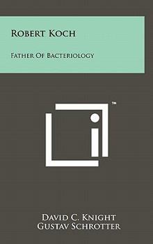 Hardcover Robert Koch: Father Of Bacteriology Book