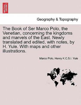 Paperback The Book of Ser Marco Polo, the Venetian, concerning the kingdoms and marvels of the East. Newly translated and edited, with notes, by H. Yule. With m Book