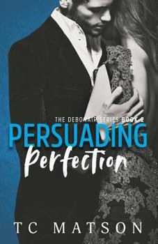 Persuading Perfection - Book #2 of the Debonair