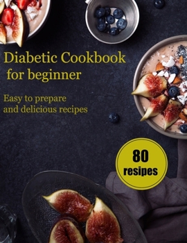 Paperback Diabetic Cookbook for Beginners: Easy to prepare and delicious recipes Book