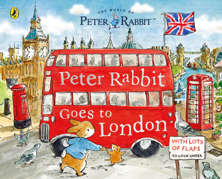 Paperback Peter Rabbit: Peter Rabbit Goes to London: A lift-the-flap storybook Book