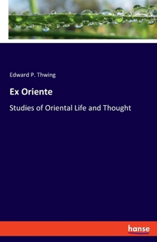 Paperback Ex Oriente: Studies of Oriental Life and Thought Book