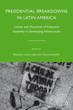 Hardcover Presidential Breakdowns in Latin America: Causes and Outcomes of Executive Instability in Developing Democracies Book