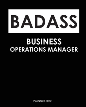 Paperback Badass Planner 2020: business operations manager: A Year 2020 - 365 Daily - 52 Week journal Planner Calendar Schedule Organizer Appointment Book