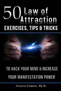 Paperback 50 Law of Attraction Exercises, Tips & Tricks: To Hack Your Mind & Increase Your Manifestation Power Book
