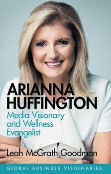 Hardcover Arianna Huffington: Media Visionary and Wellness Evangelist Book