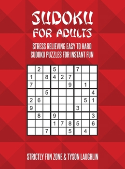 Hardcover Sudoku For Adults: Stress Relieving Easy To Hard Sudoku Puzzles For Instant Fun Book