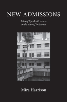 New Admissions: Tales of life, death & love in the time of lockdown