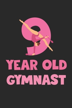 9 Year Old Gymnast Notebook - Gymnastics 9th Birthday Gift Diary - Gymnast Writing Journal: Medium College-Ruled Journey Diary, 110 page, Lined, 6x9 (15.2 x 22.9 cm)