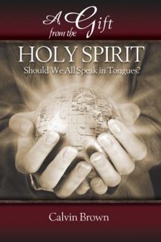 Paperback A Gift from the Holy Spirit, Should We All Speak in Tongues? Book