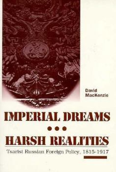 Paperback Imperial Dreams/Harsh Realities: Tsarist Russian Foreign Policy, 1815-1917 Book