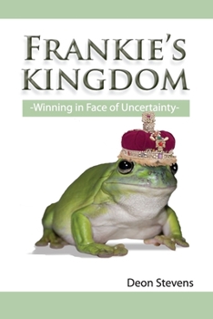 Paperback Frankie's Kingdom: Winning in the Face of Uncertainty Book