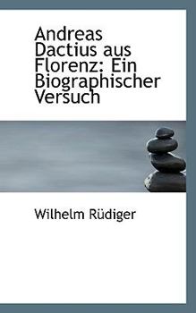 Paperback Andreas Dactius Aus Florenz: Ein Biographischer Versuch Book