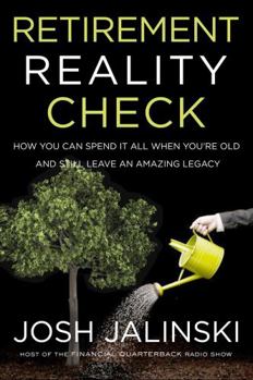 Retirement Reality Check: How to Spend Your Money and Still Leave an Amazing Legacy