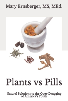 Paperback Plants vs Pills: Natural Solutions to the Over-Drugging of America's Youth Book