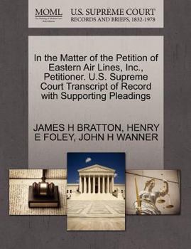 In the Matter of the Petition of Eastern Air Lines, Inc., Petitioner. U.S. Supreme Court Transcript of Record with Supporting Pleadings