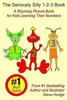 Paperback The Seriously Silly 1-2-3 Book: A Rhyming Picture Book for Kids Learning Their Numbers Book