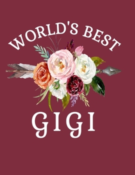 World's Best Gigi: 8.5x11 Notebook 100 Blank Lined College Rule Pages Gift For Grandma Gigi