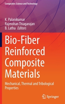 Hardcover Bio-Fiber Reinforced Composite Materials: Mechanical, Thermal and Tribological Properties Book