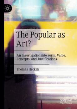 Paperback The Popular as Art?: An Investigation into Form, Value, Concepts, and Justifications Book