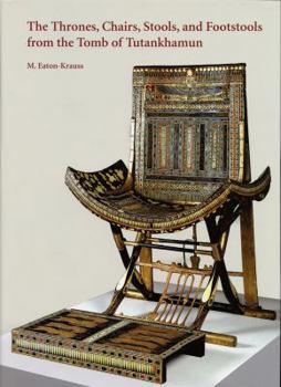 Hardcover The Thrones, Chairs, Stools, and Footstools from the Tomb of Tutankhamun Book