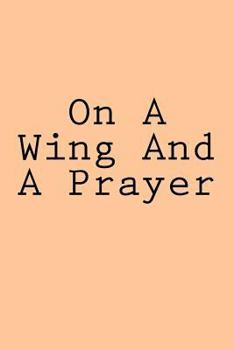Paperback On A Wing And A Prayer: Notebook Book