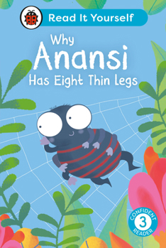 Hardcover Why Anansi Has Eight Thin Legs: Read It Yourself - Level 3 Confident Reader Book