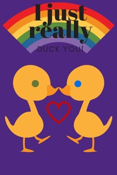 Paperback I Really Duck You!: Rainbow Theme - Sweetest Day, Valentine's Day or Just Because Gift Book