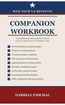 Paperback Max Your VA Benefits: Companion Workbook: A Guided Journal and Worksheet System for Veterans Navigating the VA Disability Claims Process Book