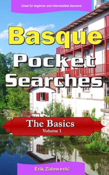 Basque Pocket Searches - The Basics - Volume 1: A Set of Word Search Puzzles to Aid Your Language Learning