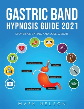 Paperback Gastric Band Hypnosis Guide 2021: Stop Binge Eating and Lose Weight Book