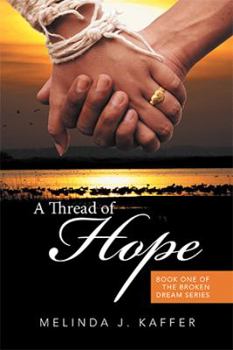 Paperback A Thread of Hope: Book One of the Broken Dream Series Book