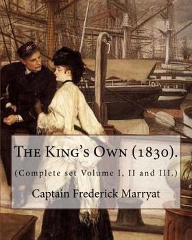 Paperback The King's Own (1830). By: Captain Frederick Marryat (Complete set Volume I, II and III.): Novel (Original Classics) Book