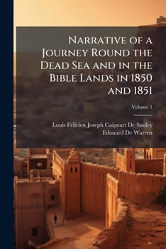 Paperback Narrative of a Journey Round the Dead Sea and in the Bible Lands in 1850 and 1851; Volume 1 Book
