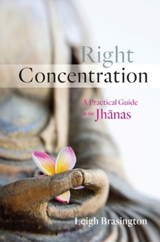 Paperback Right Concentration: A Practical Guide to the Jhanas Book