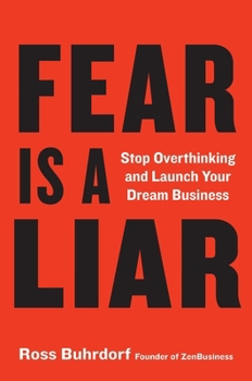 Fear is a Liar: Stop Overthinking and Launch Your Dream Business