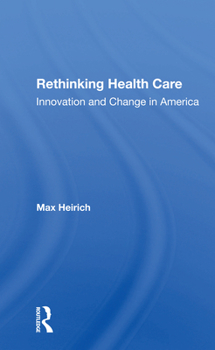 Paperback Rethinking Health Care: Innovation and Change in America Book