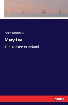 Paperback Mary Lee: The Yankee In Ireland Book