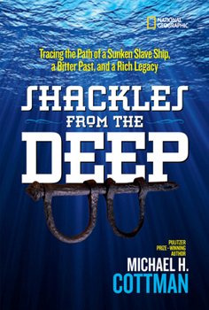 Hardcover Shackles from the Deep: Tracing the Path of a Sunken Slave Ship, a Bitter Past, and a Rich Legacy Book
