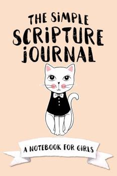 Paperback The Simple Scripture Journal: A Notebook for Girls Book