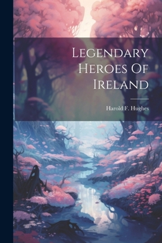 Paperback Legendary Heroes Of Ireland Book