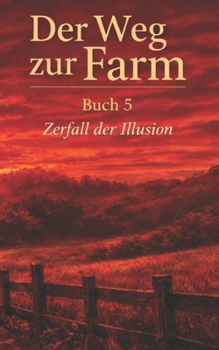 Paperback Der Weg zur Farm Buch 5: Zerfall der Illusion [German] Book