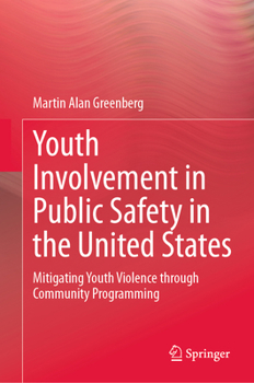 Hardcover Youth Involvement in Public Safety in the United States: Mitigating Youth Violence Through Community Programming Book