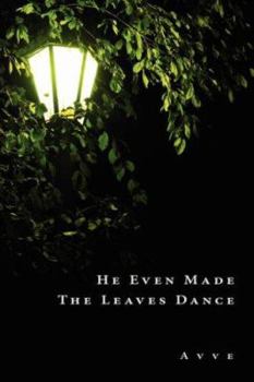 Paperback He Even Made the Leaves Dance Book