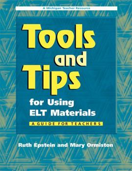 Tools and Tips for Using ELT Materials: A Guide for Teachers (Michigan Teacher Resource)