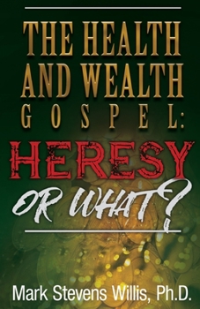 Paperback The Health & Wealth Gospel - Heresy or What? Book