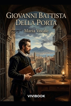 Giovanni Battista Della Porta (Romanzo Storico) (Italian Edition)