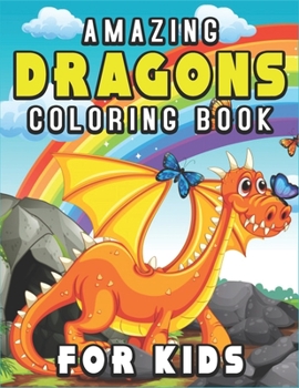 Paperback Amazing Dragons Coloring Book for Kids: A Fantasy-themed coloring book (40 Illustrations ) Book