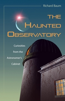 Hardcover The Haunted Observatory: Curiosities from the Astronomer's Cabinet Book
